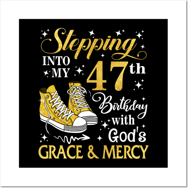 Stepping Into My 47th Birthday With God's Grace & Mercy Bday Wall Art by MaxACarter